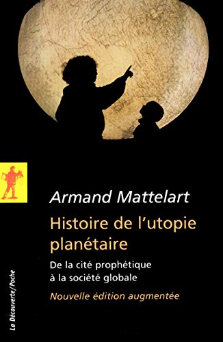 Histoire de l'utopie planÃ©taire (9782707158284) by Mattelart, Armand