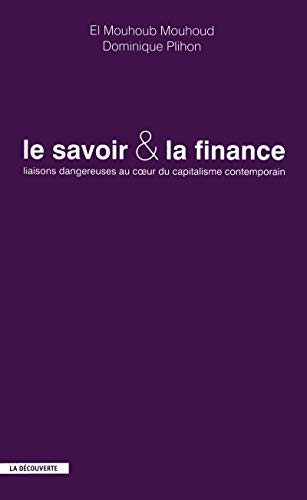 Imagen de archivo de Le savoir et la finance. Liaisons dangereuses au coeur du capitalisme contemporain. a la venta por LIVREAUTRESORSAS