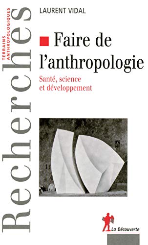 Beispielbild fr Faire de l'anthropologie : Sant, science et dveloppement zum Verkauf von deric