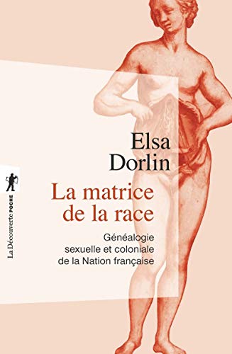 Imagen de archivo de La matrice de la race: Gnalogie sexuelle et coloniale de la Nation franaise a la venta por Raritan River Books