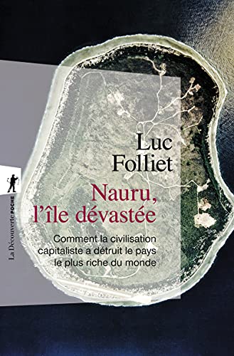 9782707164315: Nauru, l'le dvaste: Comment la civilisation capitaliste a dtruit le pays le plus riche du monde