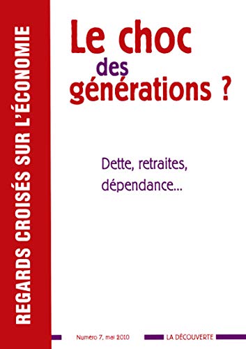 Stock image for REVUE REGARDS CROISES SUR L'ECONOMIE NUMERO 7 LE CHOC DES GENERATIONS ? for sale by LiLi - La Libert des Livres