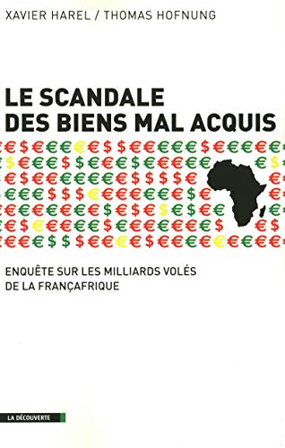 Stock image for Le scandale des biens mal acquis: Enqute sur les milliards vols de la Franafrique for sale by Librairie La cabane aux bouquins
