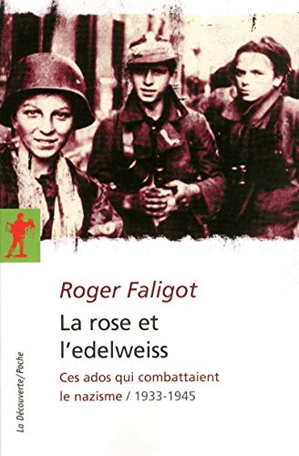 9782707166425: La rose et l'edelweiss: Ces ados qui combattaient le nazisme, 1933-1945