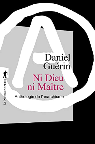 Beispielbild fr Ni Dieu, ni Maître (Nouvelle  d. en 1 vol.) (Poches essais): Anthologie de l'anarchisme zum Verkauf von WorldofBooks
