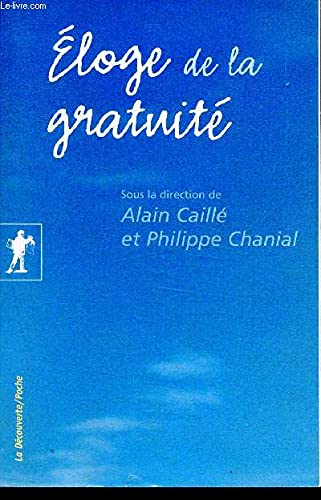 9782707167644: Eloge de la gratuit - collection Sciences humaines et sociales