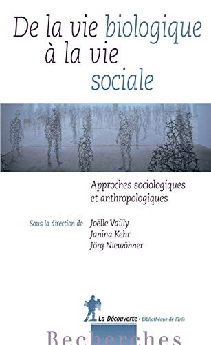Stock image for De La Vie Biologique  La Vie Sociale : Approches Sociologiques Et Anthropologiques for sale by RECYCLIVRE