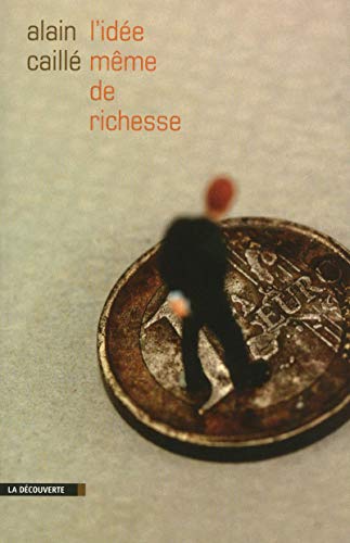 Stock image for L'ide mme de richesse for sale by Ammareal