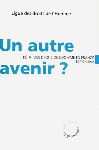 Un autre avenir ? L'état des droits de l'homme en France - Edition 2012