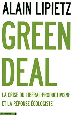 Beispielbild fr Green Deal : La Crise Du Libral-productivisme Et La Rponse cologiste zum Verkauf von RECYCLIVRE