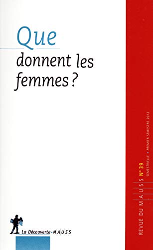 Stock image for Revue du Mauss numro 39 que donnent les femmes ? for sale by deric