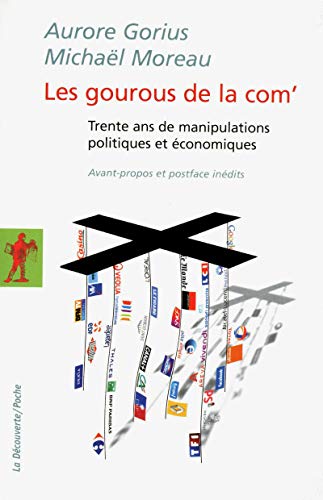 Stock image for Les gourous de la com' : Trente ans de manipulations politiques et conomiques for sale by medimops