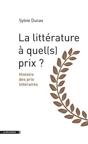 9782707175175: La littrature  quel(s) prix ?: Histoire des prix littraires