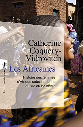 Stock image for Les Africaines : Histoire des femmes d'Afrique subsaharienne du XIXe au XXe sicle for sale by Revaluation Books