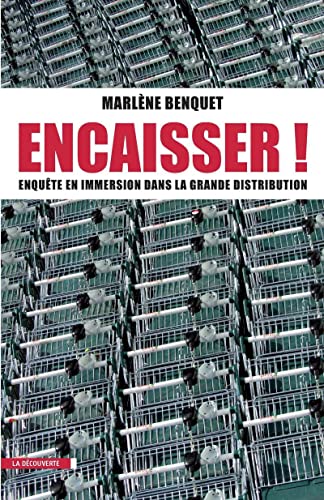 Stock image for Encaisser ! : Enqute en immersion dans la grande distribution for sale by medimops