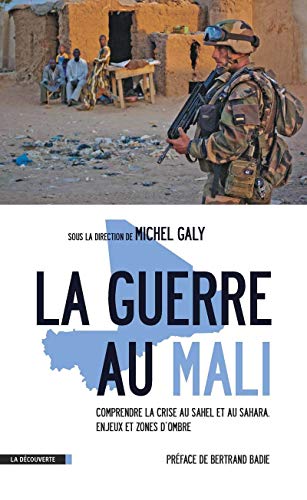 9782707176851: La guerre au Mali: Comprendre la crise au Sahel et au Sahara : enjeux et zones d ombre