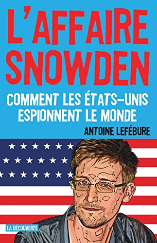 Stock image for L'affaire Snowden : Comment Les Etats-unis Espionnent Le Monde for sale by RECYCLIVRE
