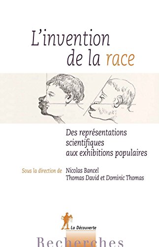 9782707178923: L'invention de la race: Des reprsentations scientifiques aux exhibitions populaires