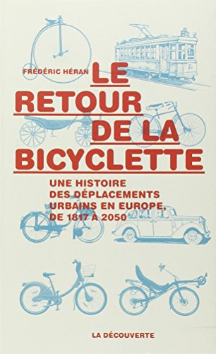 9782707182029: Le retour de la bicyclette: Une histoire des dplacements urbains en Europe, de 1817  2050