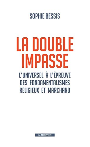 Beispielbild fr La double impasse : L'universel  l'preuve des fondamentalismes religieux et marchands zum Verkauf von Librairie du Monde Entier