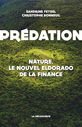 9782707185853: Prdation: Nature, le nouvel Eldorado de la finance