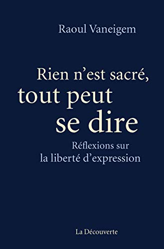 Beispielbild fr Rien n'est sacr�, tout peut se dire : R�flexions sur la libert� d'expression zum Verkauf von Textbooks_Source