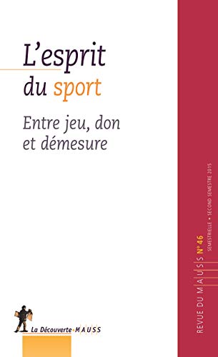 Stock image for L'esprit du sport: Entre jeu, don et dmesure Revue du M.A.U.S.S. for sale by BIBLIO-NET
