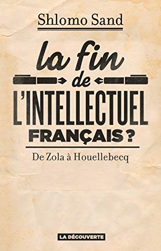 Stock image for La fin de l'intellectuel fran?ais ? - Shlomo Sand for sale by Book Hmisphres