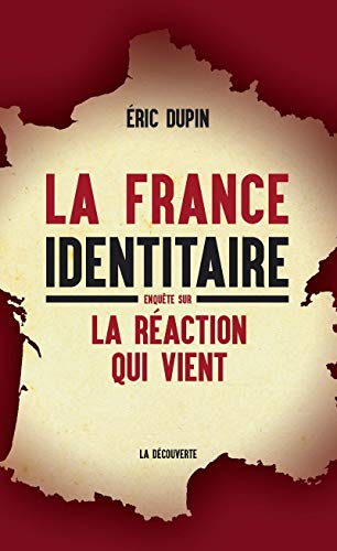 Beispielbild fr La France Identitaire : Enqute Sur La Raction Qui Vient zum Verkauf von RECYCLIVRE