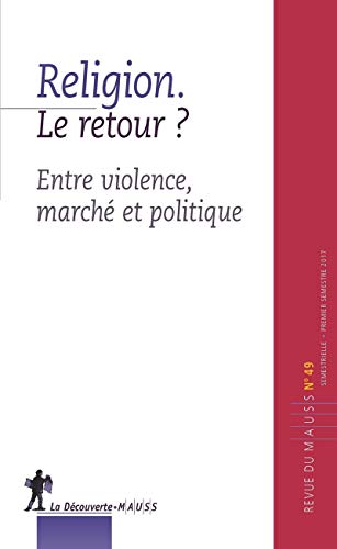 Stock image for Religion. Le retour ?: Entre violence, march et politique Revue du M.A.U.S.S. for sale by BIBLIO-NET