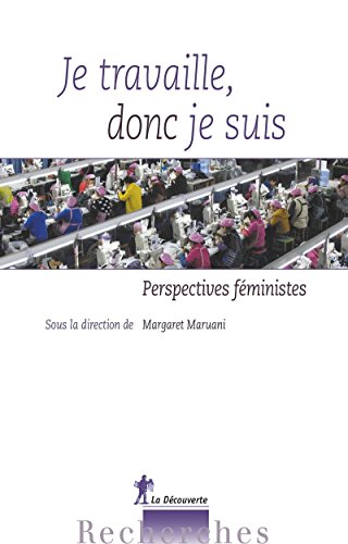 Beispielbild fr Je Travaille Donc Je Suis : Perspectives Fministes zum Verkauf von RECYCLIVRE