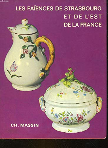 Les Fa?ences de Strasbourg et de l'Est de la France.