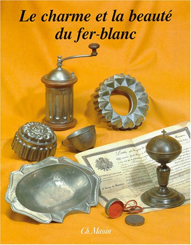 Le charme et la beauté du fer-blanc