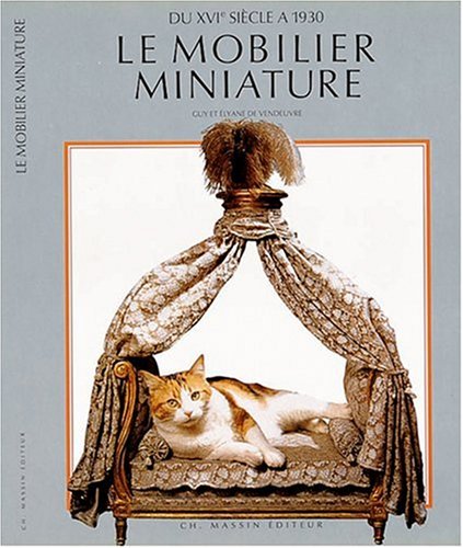 Le Mobilier Miniature du XVIe Siecle a 1930 (French edition)