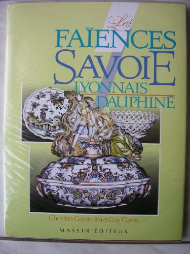 9782707201577: Les Faiences. Savoie, Lyonnais, Dauphine