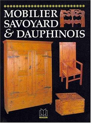 Mobilier savoyard & dauphinois (French edition)