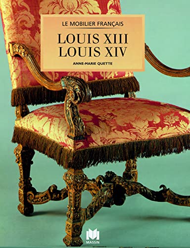 Le Mobilier Francais. Louis XIII. Louis XIV