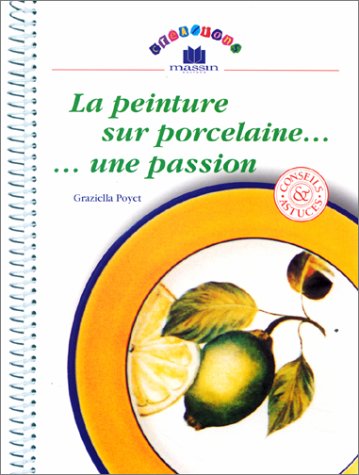 Stock image for La peinture sur porcelaine, une passion for sale by Ammareal