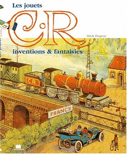 Beispielbild fr C. R. : Les Jouets C. Rossignol Et C. Roitel : Inventions Et Fantaisies zum Verkauf von RECYCLIVRE
