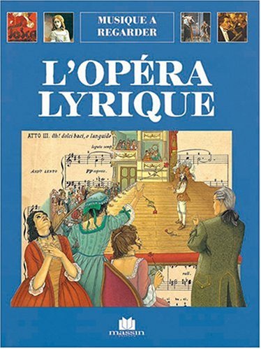 9782707203670: L'Opera Lyrique. Quatre Siecles De Theatre Musical
