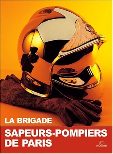 Imagen de archivo de La Brigade : Sapeurs-pompiers de Paris a la venta por medimops
