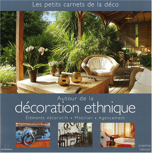Stock image for Autour de la dcoration ethnique : lments dcoratifs, Mobilier, Agencement for sale by Ammareal