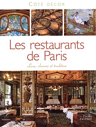 Imagen de archivo de Les Restaurants de Paris : Luxe, charme et tradition a la venta por Ammareal
