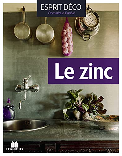 Beispielbild fr Le zinc : Ides dco pour la maison et le jardin zum Verkauf von Ammareal