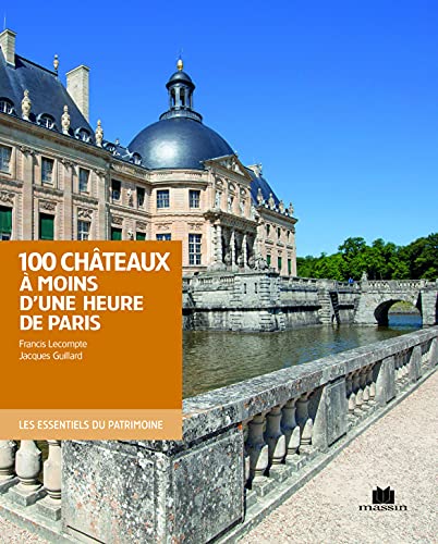 Stock image for 100 Chteaux  Moins D'une Heure De Paris for sale by RECYCLIVRE