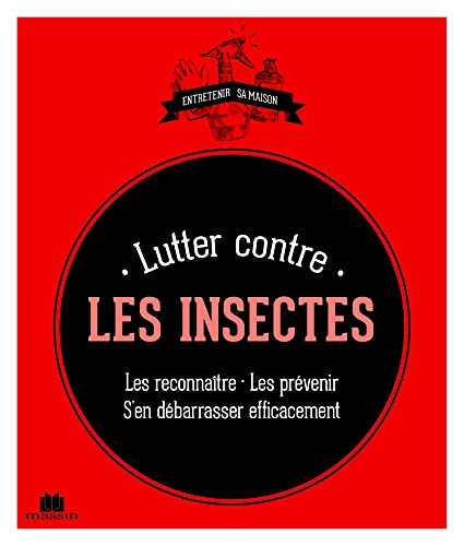 Beispielbild fr Lutter contre les insectes: les reconnatre les prevenir s'en dbarrasser efficacement zum Verkauf von Ammareal