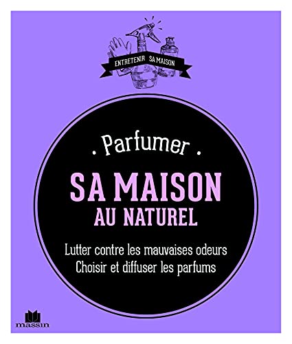 9782707209276: Parfumer sa maison au naturel: lutter contre les mauvaises odeurs choisir et diffuser les parfums