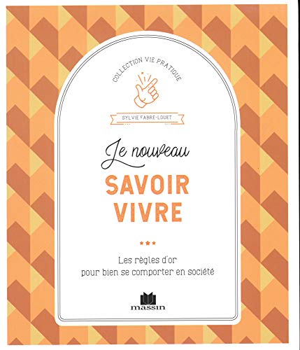 Beispielbild fr Le Nouveau Savoir-vivre : Les Rgles D'or Pour Bien Se Comporter en Socit zum Verkauf von Hamelyn