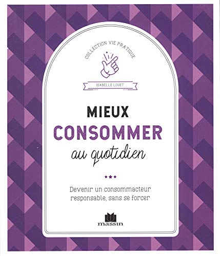 Beispielbild fr Mieux Consommer Au Quotidien : Devenir Un Consommacteur Responsable, Sans Se Forcer zum Verkauf von RECYCLIVRE