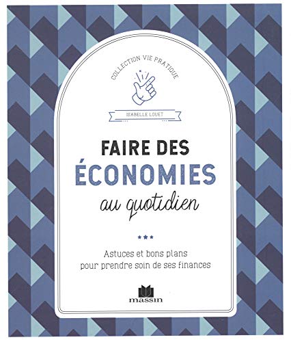 Beispielbild fr Faire des conomies au quotidien: Astuces et bons plans pour prendre soin de ses finances zum Verkauf von Ammareal